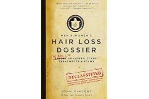Hair Loss Dossier: THE BIG LIE on Causes, Cures, Treatments and Scams