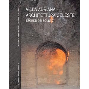 Villa Adriana. Architettura celeste. I segreti dei solstizi