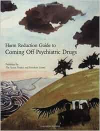 Buy Harm Reduction Guide To Coming Off Psychiatric Drugs - 
