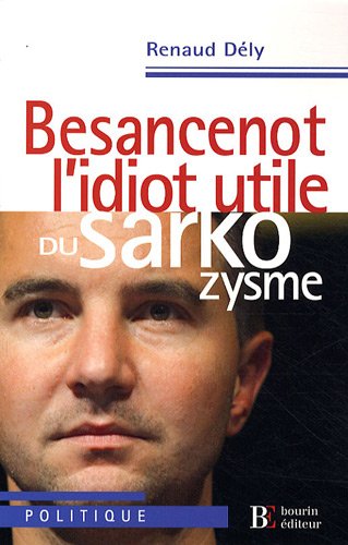 Besancenot, l'idiot utile du sarkozysme Besancenot, l'idiot utile du sarkozysme
