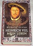 Heinrich VIII. Mein Leben by 