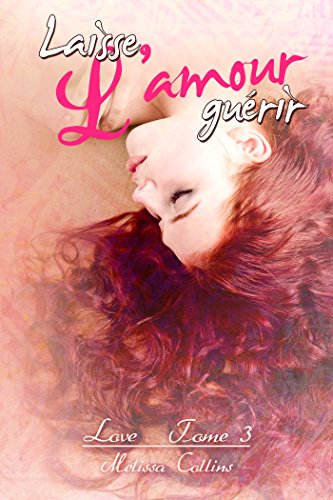Laisse l'amour guérir : Love Tome 3 par [Collins, Melissa]