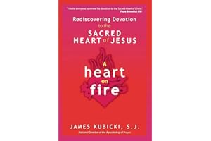 A Heart on Fire: Rediscovering Devotion to the Sacred Heart of Jesus