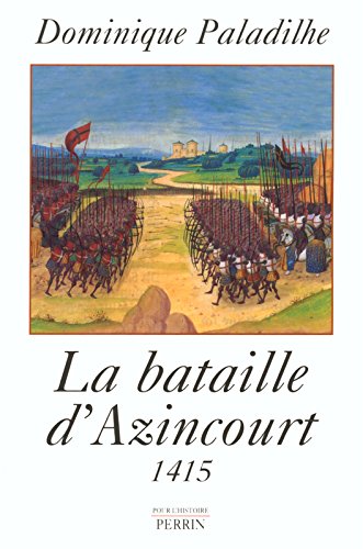La  Bataille d'Azincourt : 25 octobre 1415