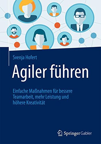 Download Agiler führen: Einfache Maßnahmen für bessere Teamarbeit, mehr Leistung und höhere Kreativität Download Agiler führen: Einfache Maßnahmen für bessere Teamarbeit, mehr Leistung und höhere Kreativität