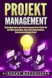 PROJEKTMANAGEMENT: Das Grundlagen Buch zu agiles Projektmanagement, Scrum & Kanban. Wie Sie Projekte effektiv planen, steuern und mit Erfolg durchführen. Ziele erreichen mit Disziplin & Fokus! by 