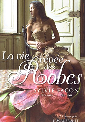 Download La Vies Rêvée des Robes : 10 ans de création Download La Vies Rêvée des Robes : 10 ans de création