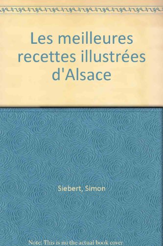 Les meilleures recettes illustrées d'Alsace