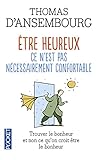Être heureux ce n'est pas nécessairement confortable - Trouver le bonheur et non ce que l'on croit être le bonheur