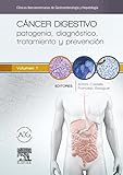 Image de Cáncer digestivo: patogenia, diagnóstico, tratamiento y prevención: Clínicas Iberoamericanas de Gastroenterología y Hepatología vol. 1