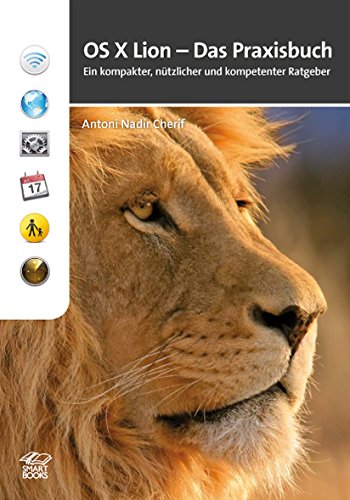 Download OS X Lion - Das Praxisbuch: Ein kompakter, nützlicher und kompetenter Ratgeber