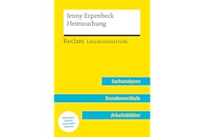 Jenny Erpenbeck: Heimsuchung (Lehrerband) | Mit Downloadpaket (Unterrichtsmaterialien): Reclam Literaturunterricht: Sachanalysen, Stundenverläufe, Arbeitsblätter, didaktische Hinweise