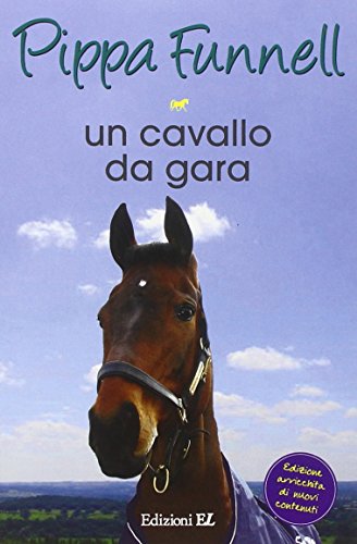 Un cavallo da gara. Storie di cavalli: 7 Un cavallo da gara. Storie di cavalli: 7