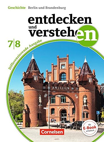 Entdecken und Verstehen - Differenzierende Ausgabe - Berlin/Brandenburg - Neubearbeitung: 7./8. Schuljahr - Vom Mittelalter zum Zeitalter der Revolutionen: Schülerbuch Entdecken und Verstehen - Differenzierende Ausgabe - Berlin/Brandenburg - Neubearbeitung: 7./8. Schuljahr - Vom Mittelalter zum Zeitalter der Revolutionen: Schülerbuch