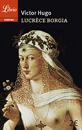 Lucrèce Borgia Lucrèce Borgia