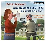 Mein Mann, der Rentner, und dieses Internet: Das geheime Tagebuch einer Ehefrau (Die Rentner-Tagebücher, Band 1) by Rosa Schmidt, Gabriele Blum