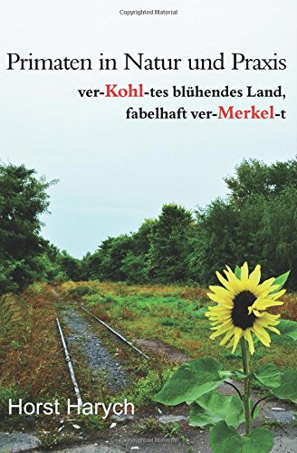Primaten in Natur und Praxis: ver-Kohl-tes blühendes Land, fabelhaft ver-Merkel-t