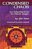 Condensed Chaos: An Introduction to Chaos Magic (Occult Studies) by Phil Hine, Peter J. Carroll