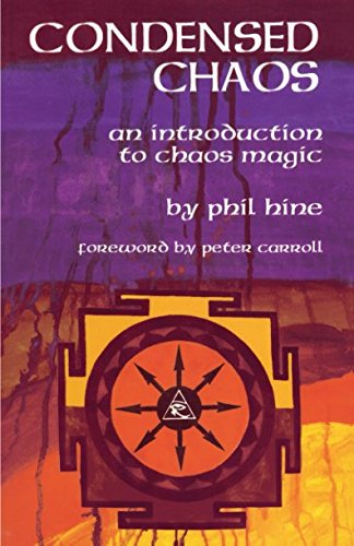 Condensed Chaos: An Introduction to Chaos Magic (Occult Studies)