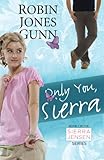 Only You, Sierra: Book 1 in the Sierra Jensen Series (Sierra Jensen Collection) (English Edition) by Robin Jones Gunn
