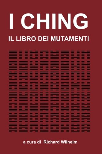 I CHING: Il libro dei mutamenti