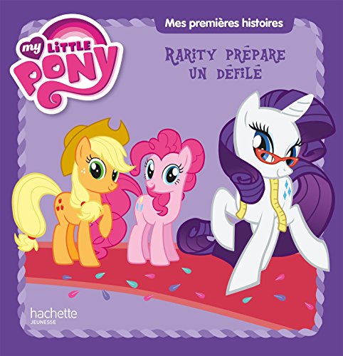 My Little Pony - Mes Premières Histoires Rarity prépare un défilé