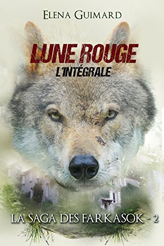 Lune Rouge - (l'intégrale) (Les Farkasok t. 2) Lune Rouge - (l'intégrale) (Les Farkasok t. 2)