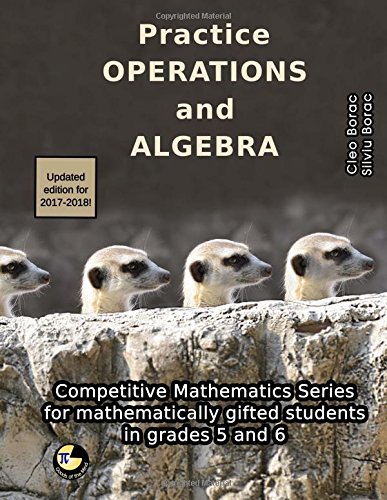 Practice Operations and Algebra: Level 3 (ages 11 to 13): Volume 11 (Competitive Mathematics for Gifted Students)