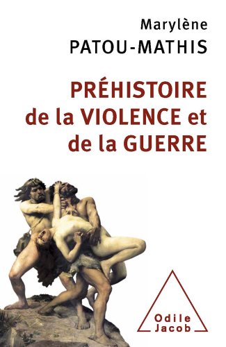 couverture de : Pr&eacute;histoire de la violence et de la guerre