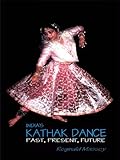 Image de India's Kathak Dance - Past, Present, Future (English Edition)