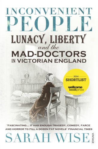 Inconvenient People: Lunacy, Liberty and the Mad-Doctors in Victorian England (English Edition)