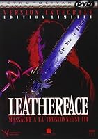 Massacre &agrave; la tron&ccedil;onneuse 3 - Version int&eacute;grale [Version int&eacute;grale]