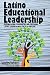 Produktbild Latino Educational Leadership: Serving Latino Communities and Preparing Latinx Leaders Across the P-20 Pipeline