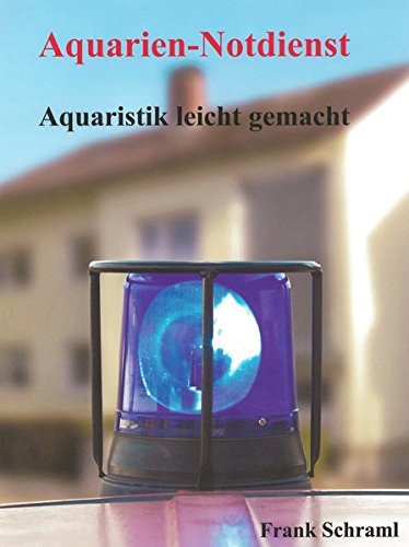 Preisvergleich Produktbild Aquarien-Notdienst: Aquaristik leicht gemacht