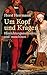 Um Kopf und Kragen: Hinrichtungsmethoden und -maschinen. Mit vielen historisch belegten Fällen by 