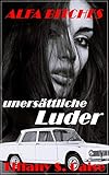 ALFA BITCHES - unersättliche Luder: erotische Sexgeschichte unter Frauen; unzensiert 18+ by