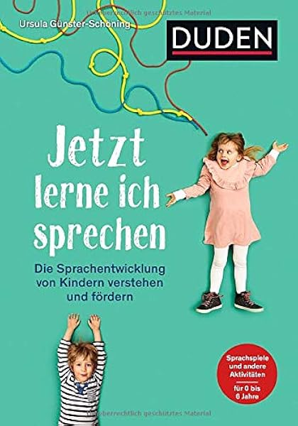 Jetzt Lerne Ich Sprechen Die Sprachentwicklung Von Kindern Verstehen Und Fordern Sprachspiele Und Andere Aktivitaten Fur 0 Bis 6 Jahre Elternratgeber Amazon De Gunster Schoning Ursula Gersiek Uli Bucher