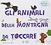 Produktbild Gli animali della montagna da toccare