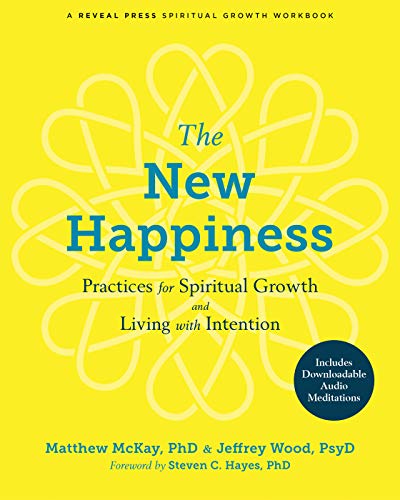 The New Happiness: Practices for Spiritual Growth and Living with Intention