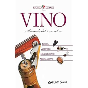 Vino. Manuale del Sommelier (Atlanti del sapore)