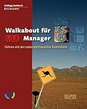 Walkabout für Manager: Führen mit der Lebensphilosophie Australiens by 