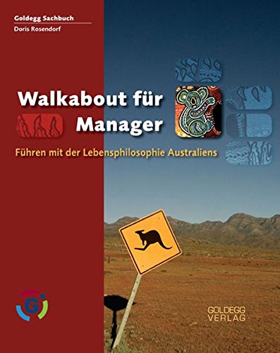 Walkabout für Manager: Führen mit der Lebensphilosophie Australiens