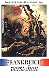 Frankreich verstehen. Eine Einführung mit Vergleichen zu Deutschland. by