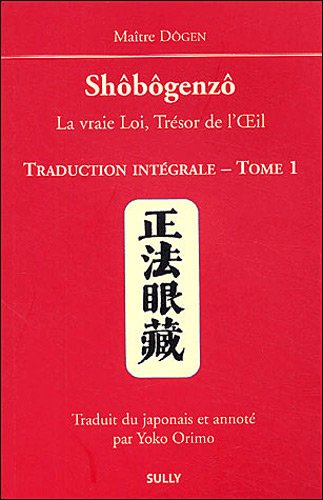 Téléchargez gratuitement ebook ebook Shôbôgenzô, la vraie Loi, Trésor de l'Oeil : Traduction intégrale Tome 1 2354320736 E-book RTF