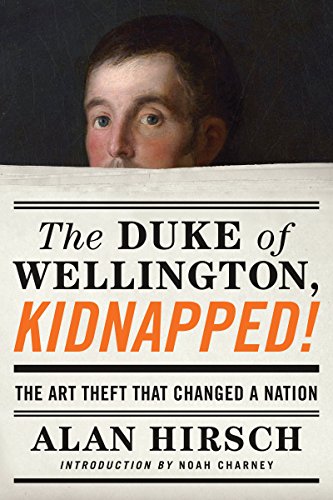 The Duke of Wellington, Kidnapped!: The Incredible True Story of the Art Heist That Shocked a Nation