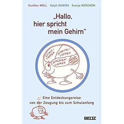 [PDF] »Hallo - hier spricht mein Gehirn«: Eine Entdeckungsreise von der Zeugung bis zum Schulanfang KOSTENLOS DOWNLOAD