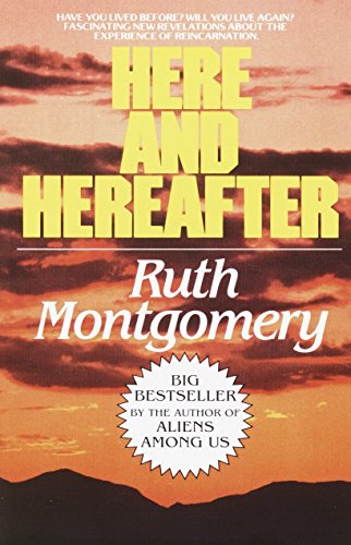 Here and Hereafter: Have You Lived Before? Will You Live Again? Fascinating New Revelations About the Experience of Reincarnation
