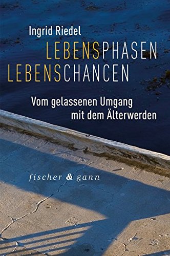 Download Lebensphasen Lebenschancen: Vom gelassenen Umgang mit dem Älterwerden Download Lebensphasen Lebenschancen: Vom gelassenen Umgang mit dem Älterwerden