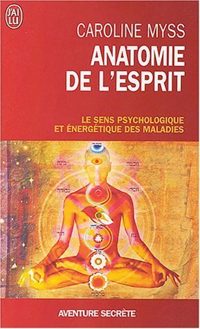 Anatomie de l'esprit : Les sept étapes pour retrouver son pouvoir de guérison de Myss, Caroline (2004) Poche gratuit Anatomie de l'esprit : Les sept étapes pour retrouver son pouvoir de guérison de Myss, Caroline (2004) Poche gratuit