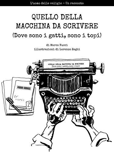 Marco Nucci, Lorenzo Zagh  - L'uomo delle valigie - un racconto: QUELLO DELLA MACCHINA DA SCRIVERE (2019)